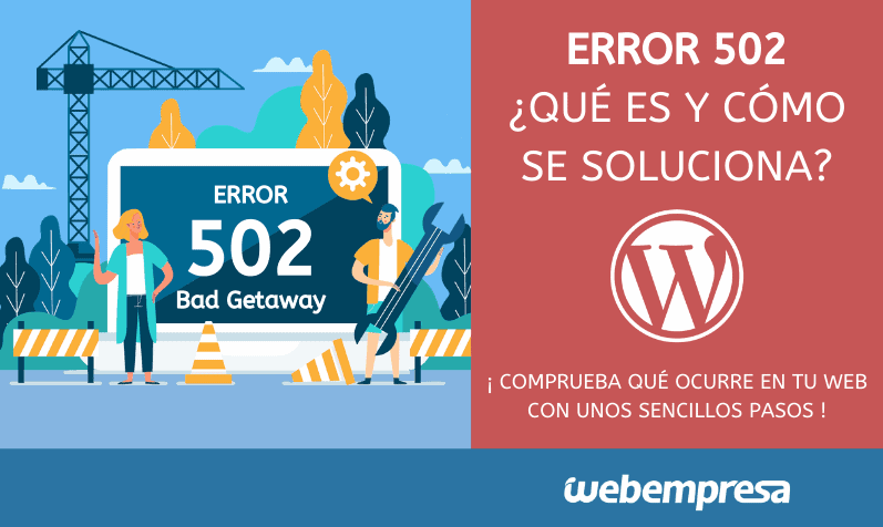 ¿Qué es un error 502 y cómo solucionarlo?