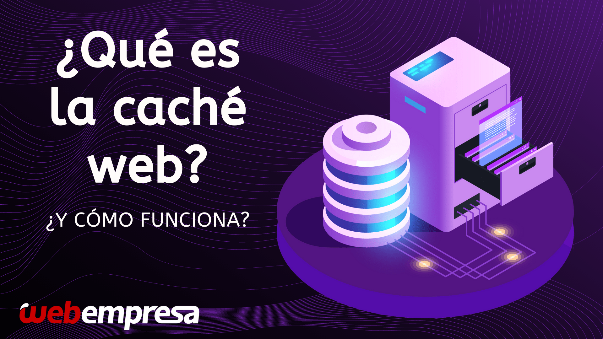 ¿Qué es la Caché web y cómo funciona? empresa